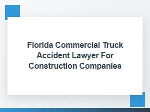 Commercial Truck Insurance Claims for Construction Companies