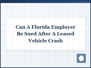 Florida Employer Liability After Leased Vehicle Crash