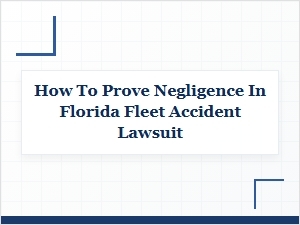 Proving Negligence in a Florida Fleet Accident