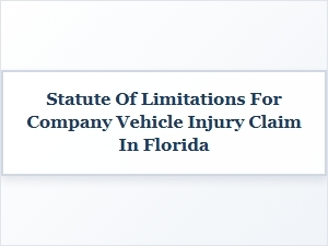 Florida Company Vehicle Injury Claim Time Limits