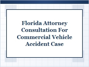 Consult a Florida Attorney for Commercial Truck Accidents