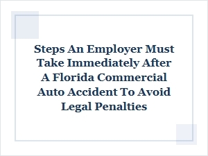 Essential Steps After a Florida Commercial Auto Accident